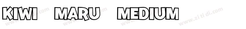 Kiwi Maru Medium字体转换